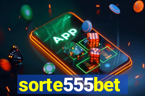 sorte555bet