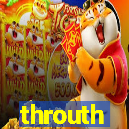 throuth