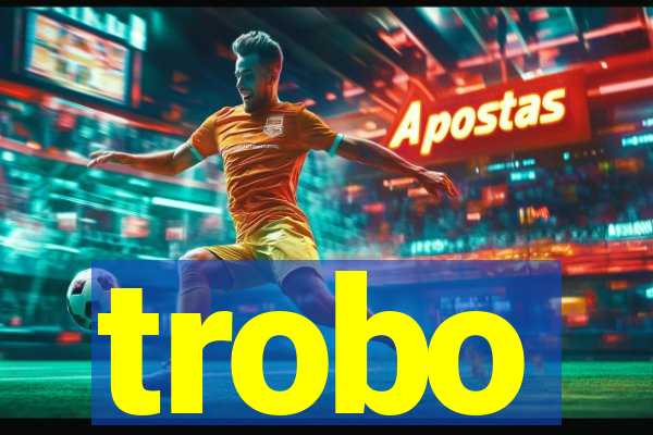 trobo