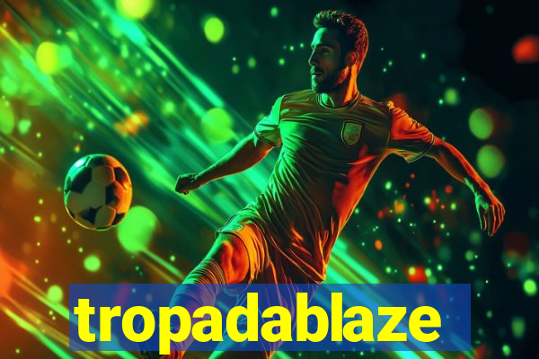 tropadablaze