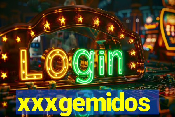 xxxgemidos
