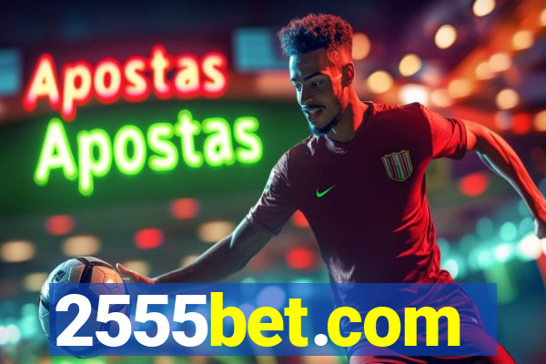 2555bet.com