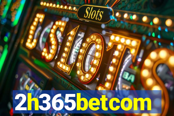 2h365betcom