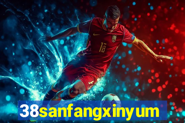 38sanfangxinyuming.com