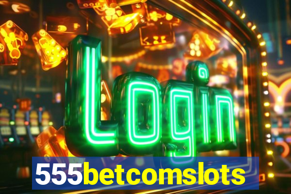 555betcomslots