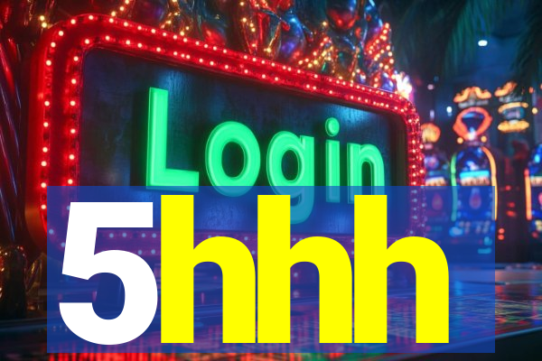 5hhh