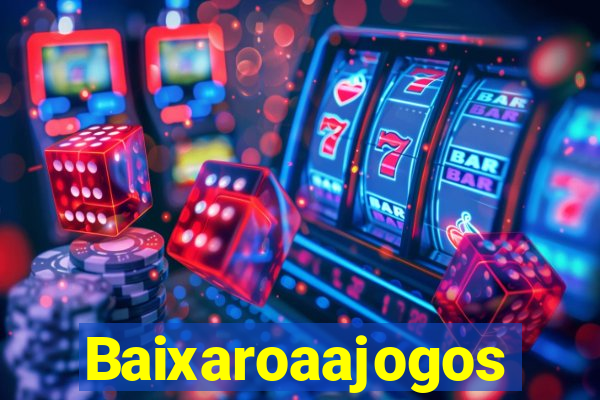 Baixaroaajogos