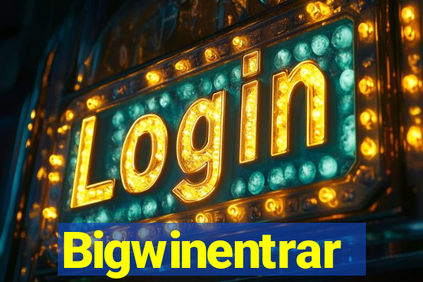Bigwinentrar