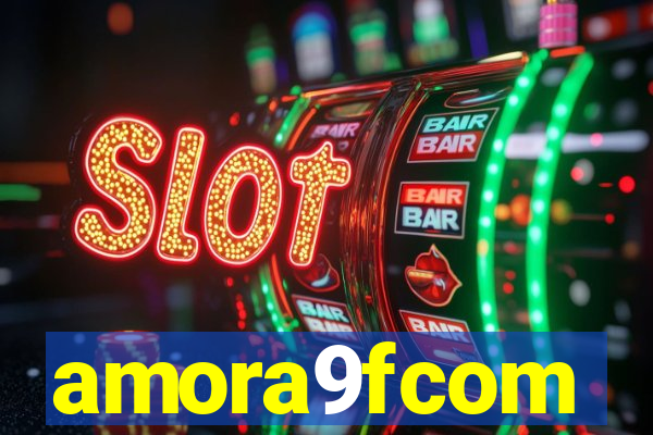 amora9fcom