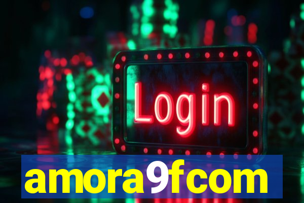 amora9fcom