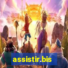 assistir.bis