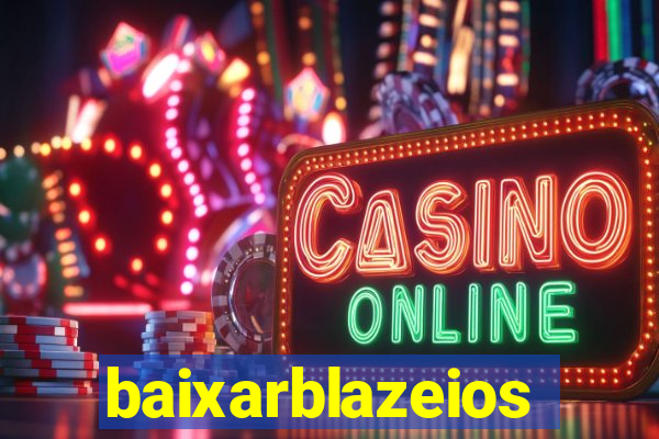baixarblazeios