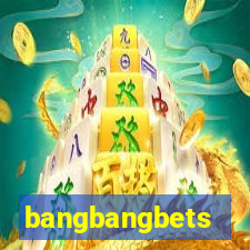 bangbangbets