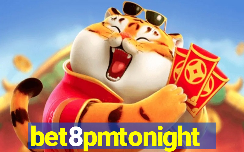 bet8pmtonight