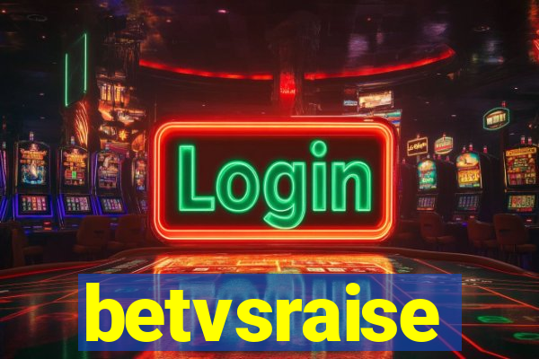 betvsraise