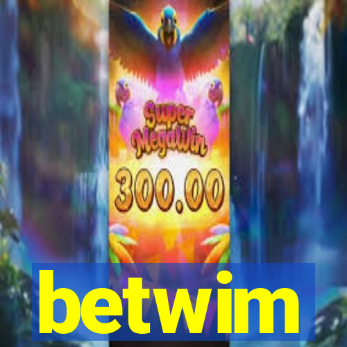 betwim