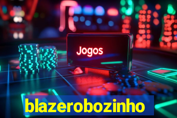 blazerobozinho