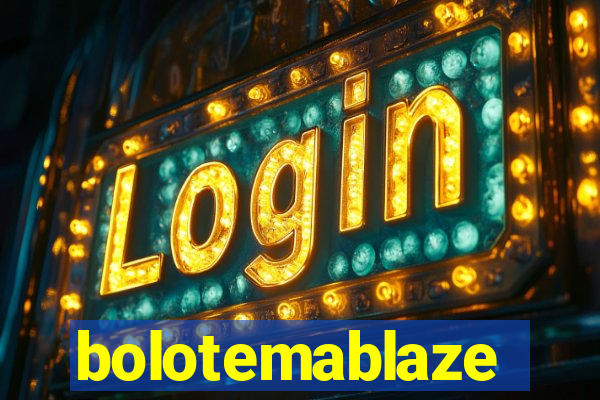 bolotemablaze