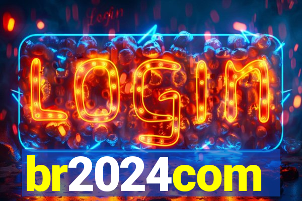 br2024com