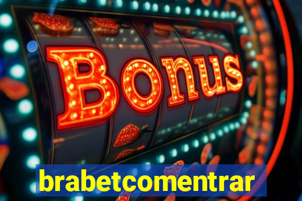 brabetcomentrar