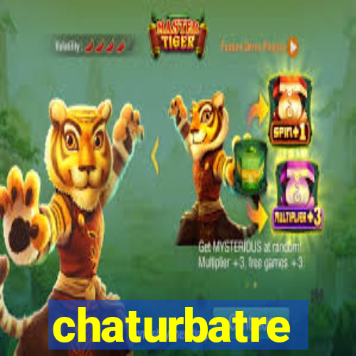 chaturbatre