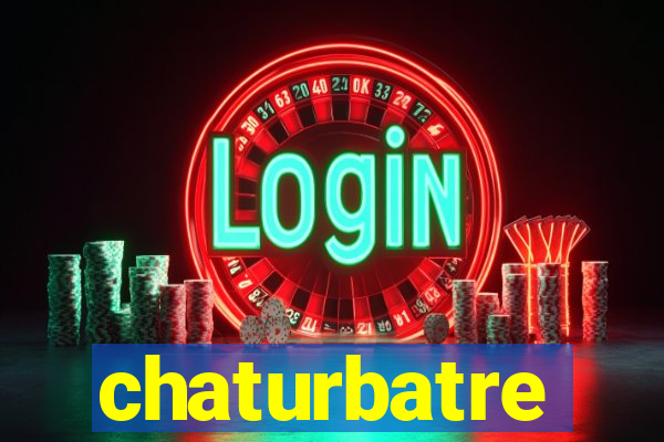 chaturbatre