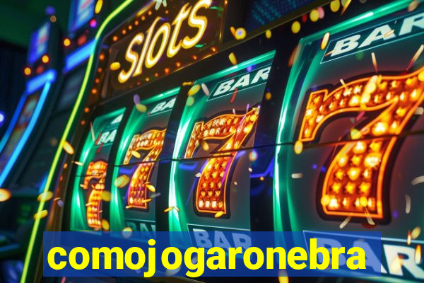 comojogaronebra