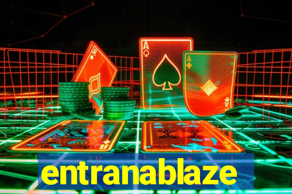entranablaze