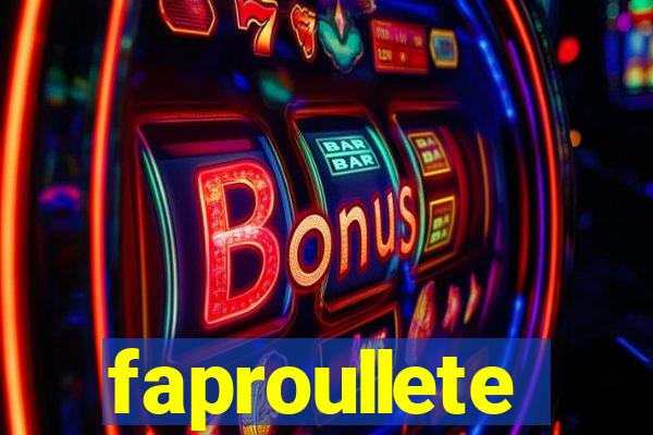 faproullete
