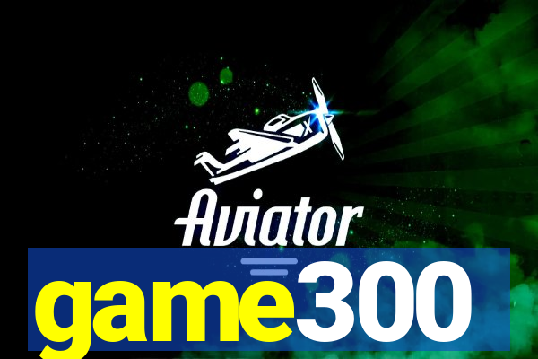 game300