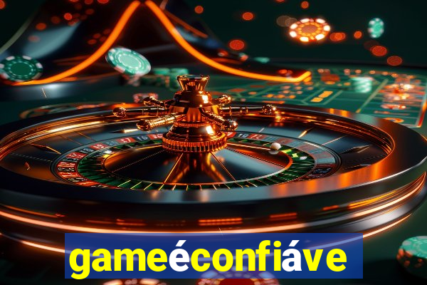 gameéconfiável