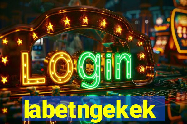 labetngekek