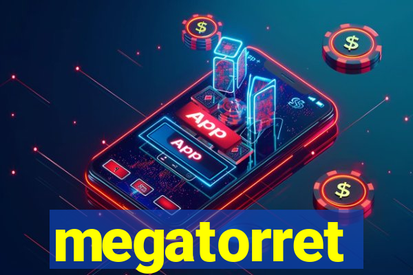 megatorret
