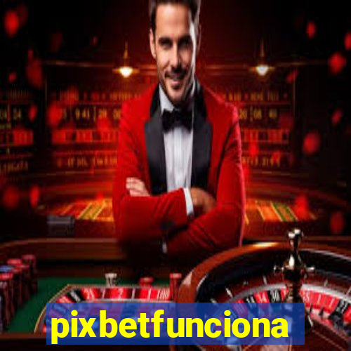 pixbetfunciona