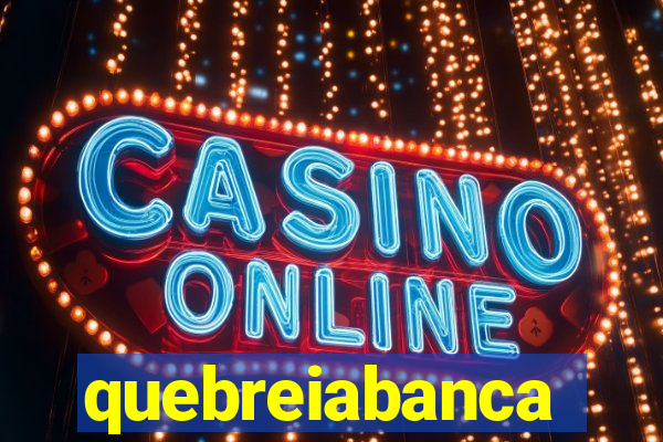 quebreiabanca