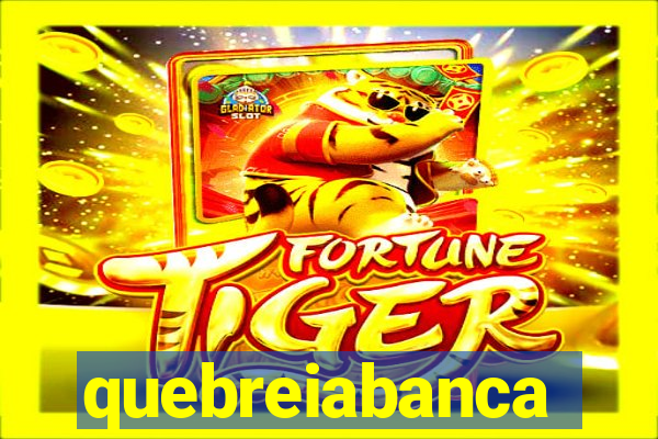 quebreiabanca