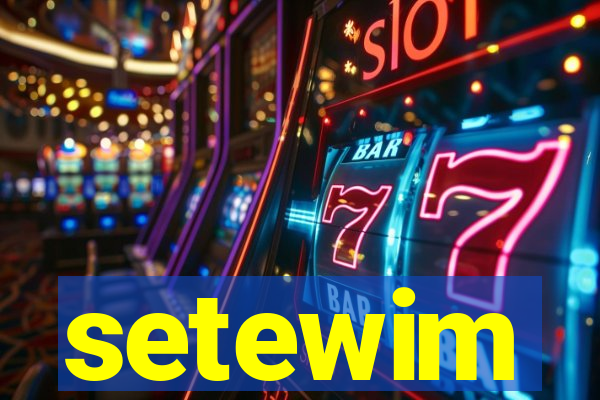 setewim