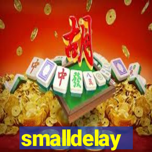 smalldelay