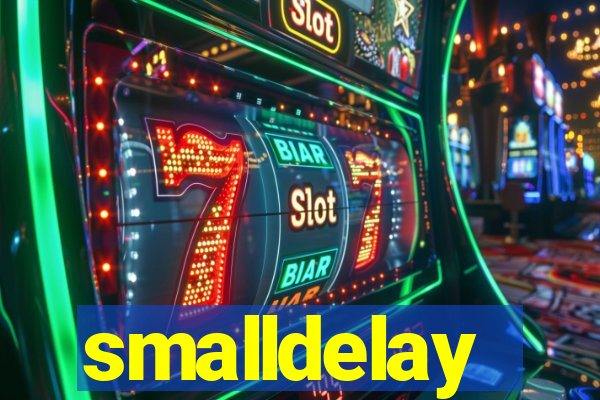 smalldelay