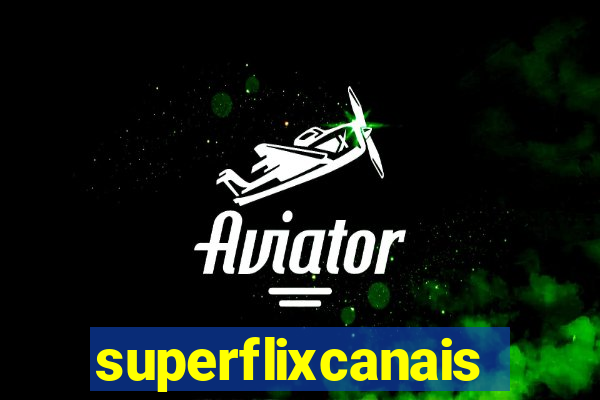 superflixcanais