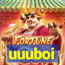 uuuboi