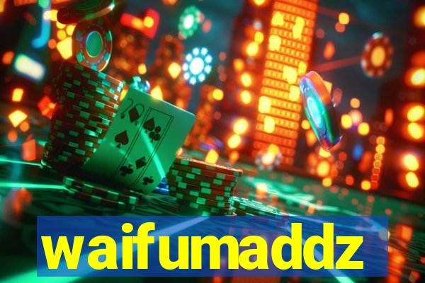 waifumaddz