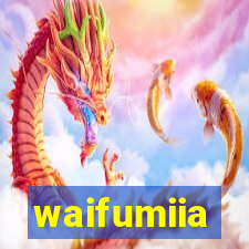 waifumiia