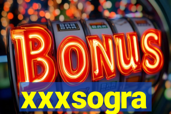 xxxsogra
