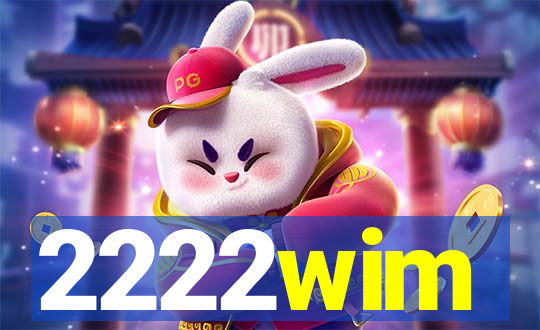 2222wim