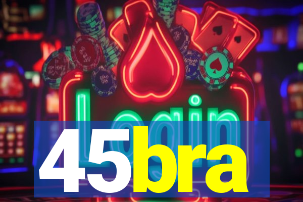 45bra