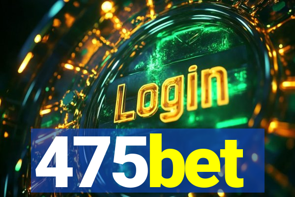 475bet