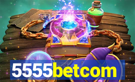 5555betcom