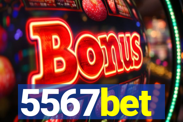 5567bet