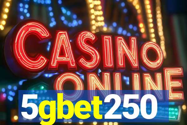 5gbet250